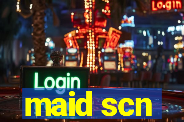 maid scn